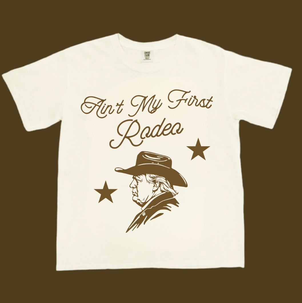 Ain’t my first rodeo Trump T shirt