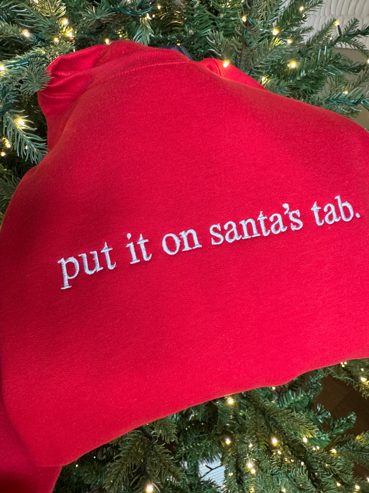 Put it on Santa’s tab Embroidered Sweatshirt
