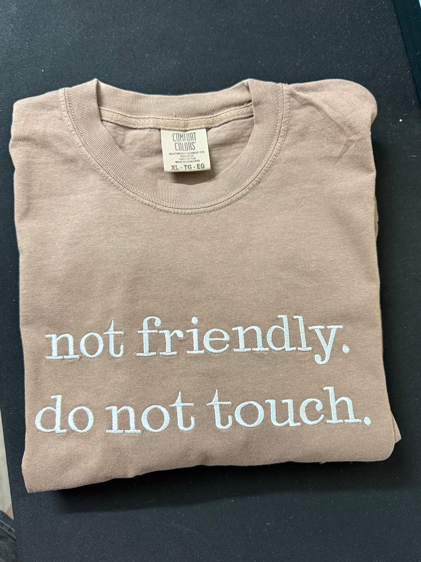 Not friendly. Do not touch. T shirt