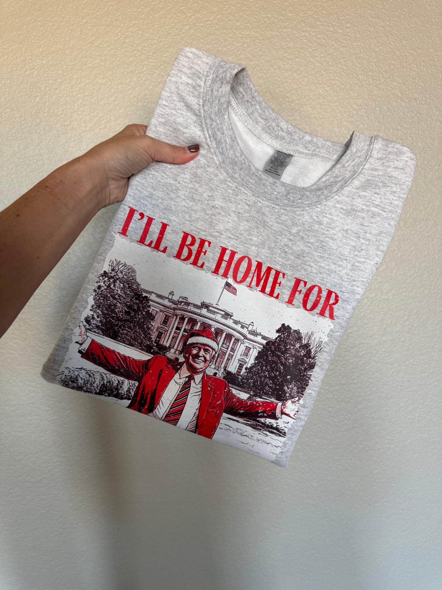 I’ll be home Trump Crewneck Sweatshirt